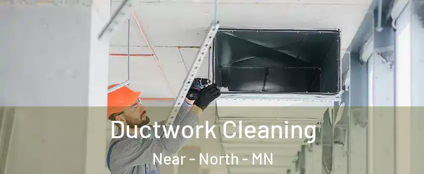 Ductwork Cleaning Near - North - MN