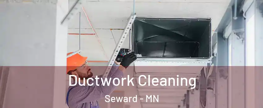 Ductwork Cleaning Seward - MN