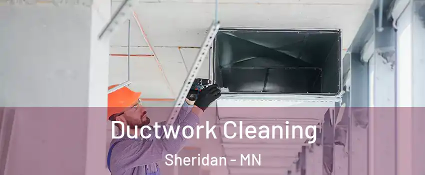 Ductwork Cleaning Sheridan - MN
