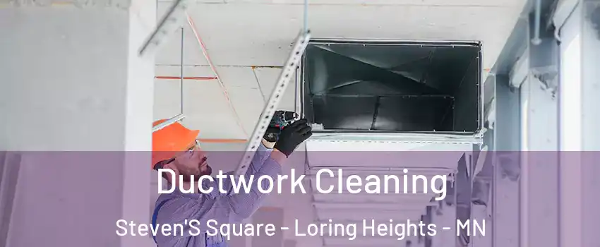 Ductwork Cleaning Steven'S Square - Loring Heights - MN