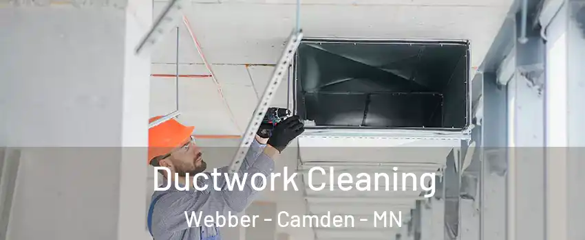 Ductwork Cleaning Webber - Camden - MN