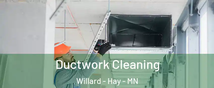 Ductwork Cleaning Willard - Hay - MN