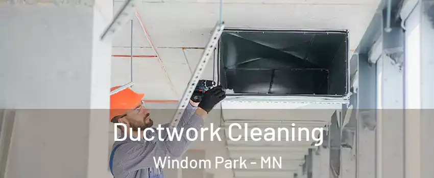 Ductwork Cleaning Windom Park - MN