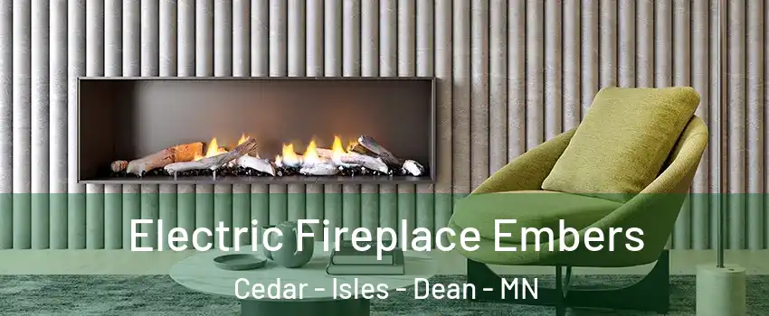 Electric Fireplace Embers Cedar - Isles - Dean - MN
