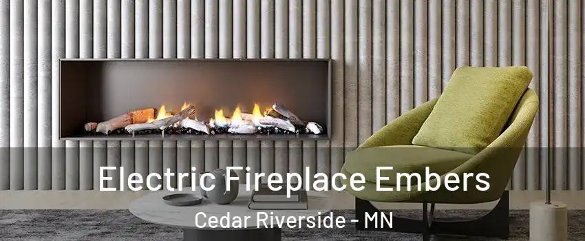 Electric Fireplace Embers Cedar Riverside - MN