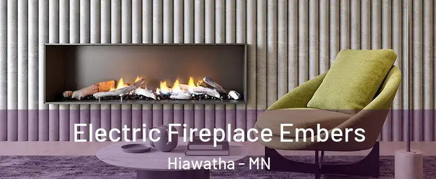Electric Fireplace Embers Hiawatha - MN