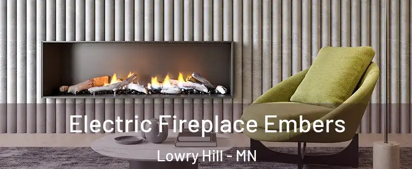 Electric Fireplace Embers Lowry Hill - MN