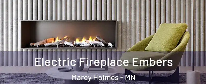 Electric Fireplace Embers Marcy Holmes - MN