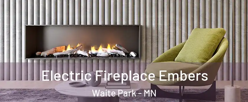 Electric Fireplace Embers Waite Park - MN