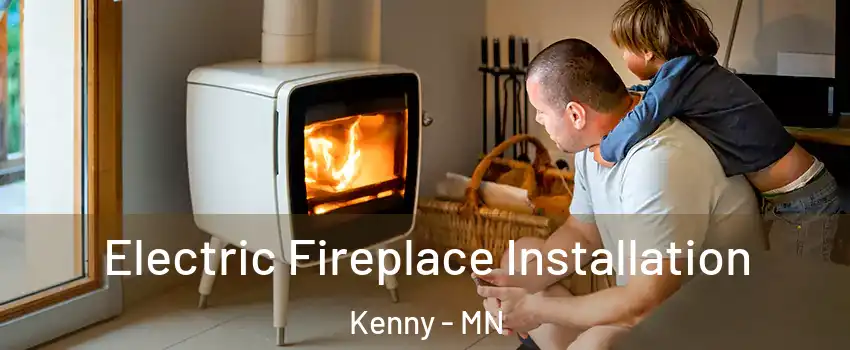 Electric Fireplace Installation Kenny - MN