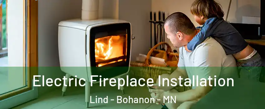 Electric Fireplace Installation Lind - Bohanon - MN