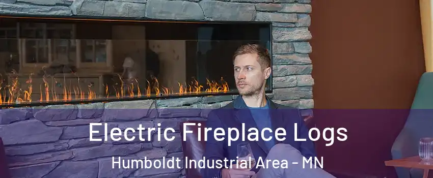 Electric Fireplace Logs Humboldt Industrial Area - MN