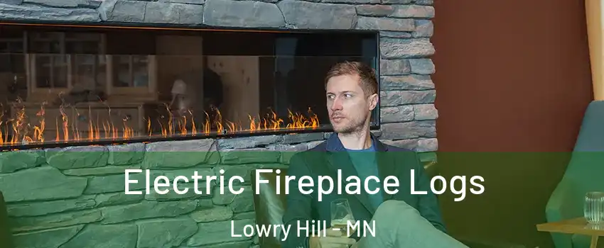 Electric Fireplace Logs Lowry Hill - MN