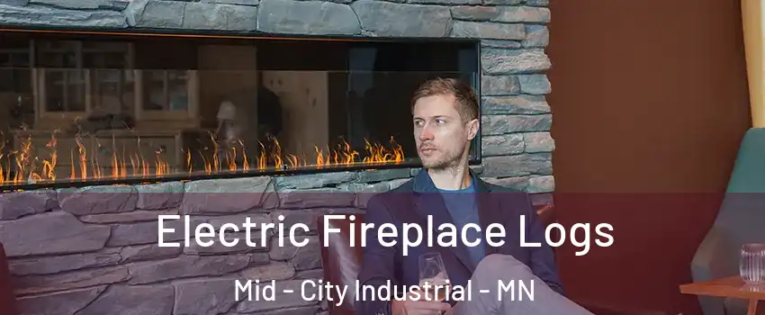 Electric Fireplace Logs Mid - City Industrial - MN