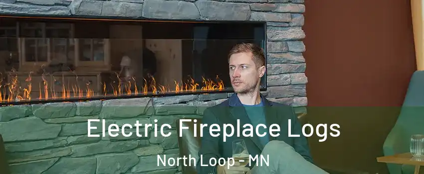 Electric Fireplace Logs North Loop - MN