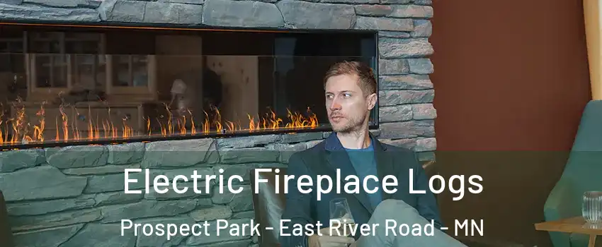 Electric Fireplace Logs Prospect Park - East River Road - MN