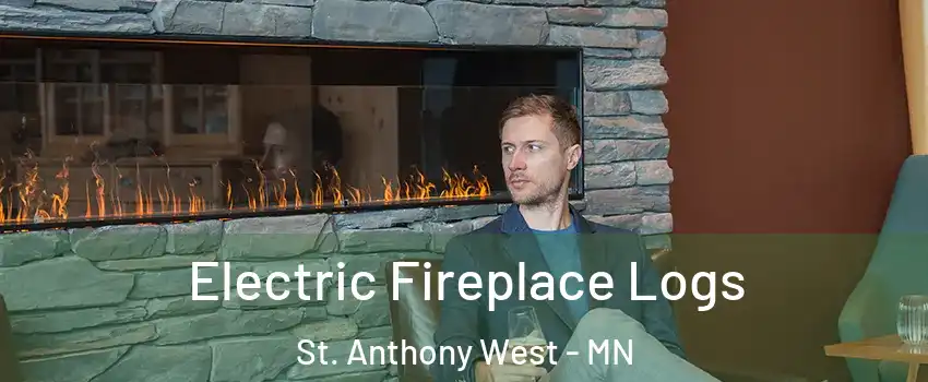 Electric Fireplace Logs St. Anthony West - MN
