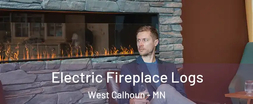 Electric Fireplace Logs West Calhoun - MN