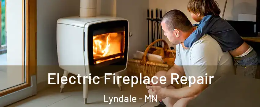 Electric Fireplace Repair Lyndale - MN