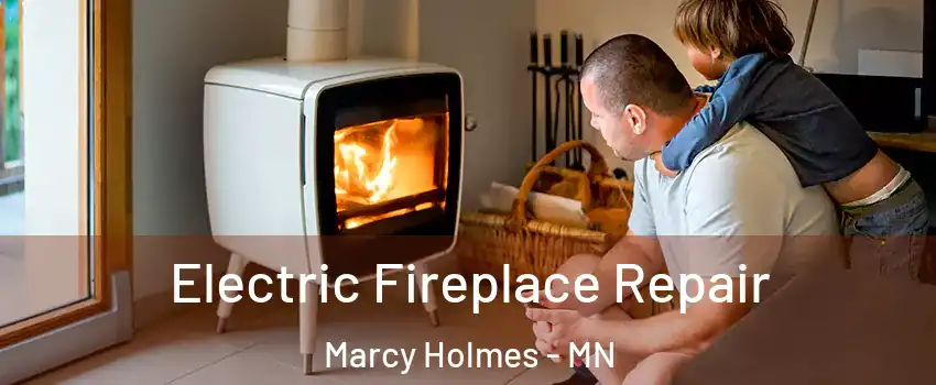 Electric Fireplace Repair Marcy Holmes - MN