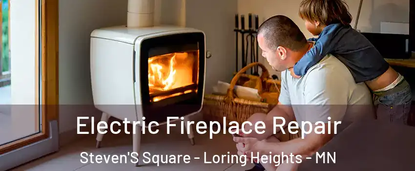 Electric Fireplace Repair Steven'S Square - Loring Heights - MN