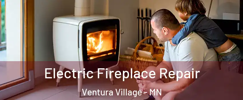 Electric Fireplace Repair Ventura Village - MN