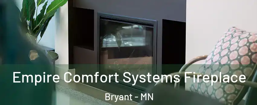 Empire Comfort Systems Fireplace Bryant - MN