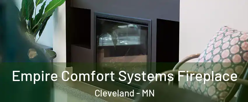 Empire Comfort Systems Fireplace Cleveland - MN