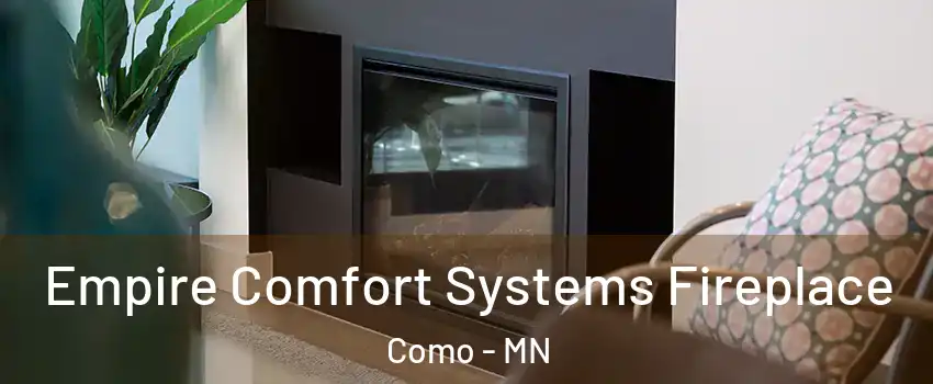 Empire Comfort Systems Fireplace Como - MN