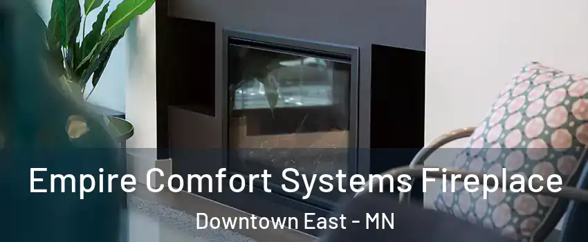 Empire Comfort Systems Fireplace Downtown East - MN