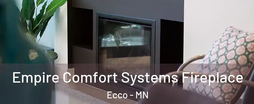 Empire Comfort Systems Fireplace Ecco - MN