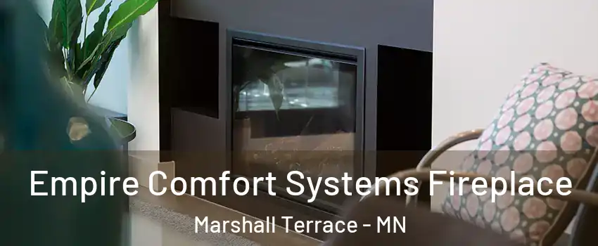 Empire Comfort Systems Fireplace Marshall Terrace - MN