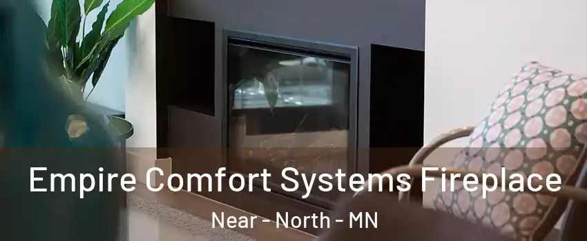 Empire Comfort Systems Fireplace Near - North - MN