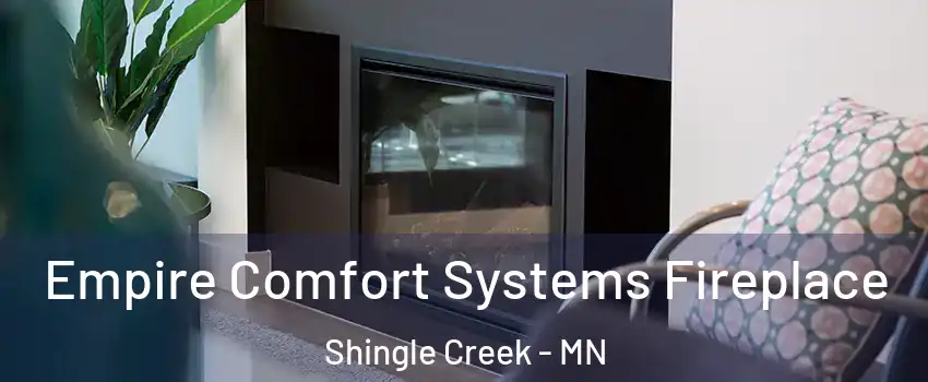 Empire Comfort Systems Fireplace Shingle Creek - MN
