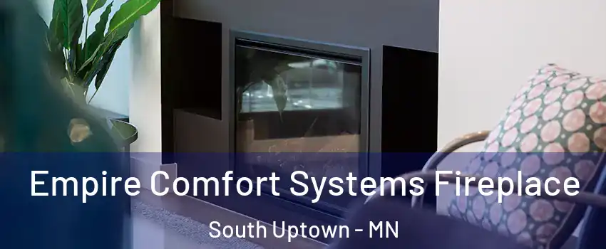 Empire Comfort Systems Fireplace South Uptown - MN