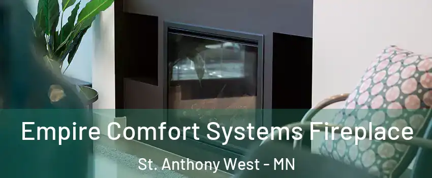 Empire Comfort Systems Fireplace St. Anthony West - MN