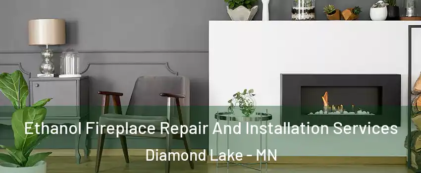 Ethanol Fireplace Repair And Installation Services Diamond Lake - MN