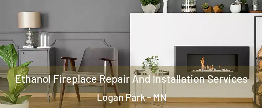 Ethanol Fireplace Repair And Installation Services Logan Park - MN