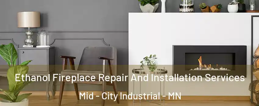 Ethanol Fireplace Repair And Installation Services Mid - City Industrial - MN