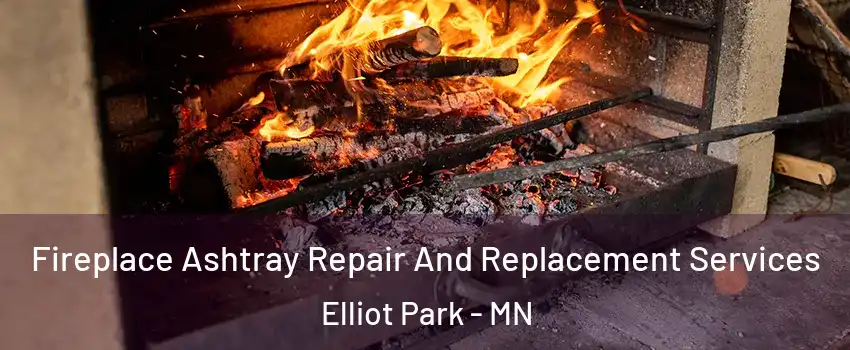 Fireplace Ashtray Repair And Replacement Services Elliot Park - MN