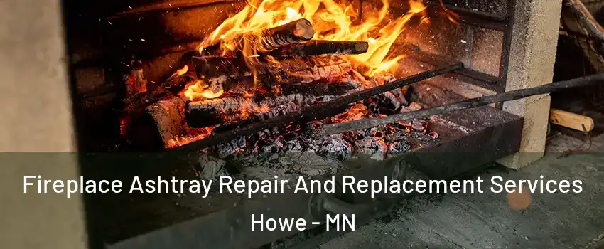 Fireplace Ashtray Repair And Replacement Services Howe - MN