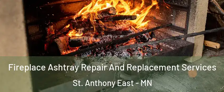 Fireplace Ashtray Repair And Replacement Services St. Anthony East - MN