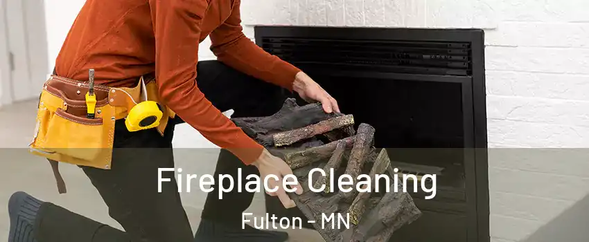 Fireplace Cleaning Fulton - MN