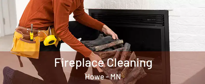 Fireplace Cleaning Howe - MN