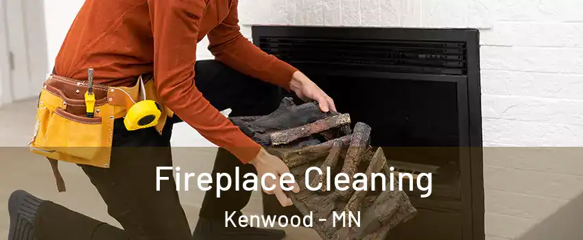 Fireplace Cleaning Kenwood - MN