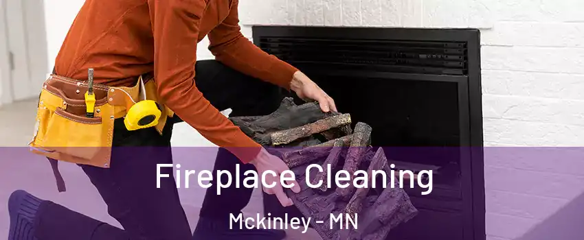 Fireplace Cleaning Mckinley - MN