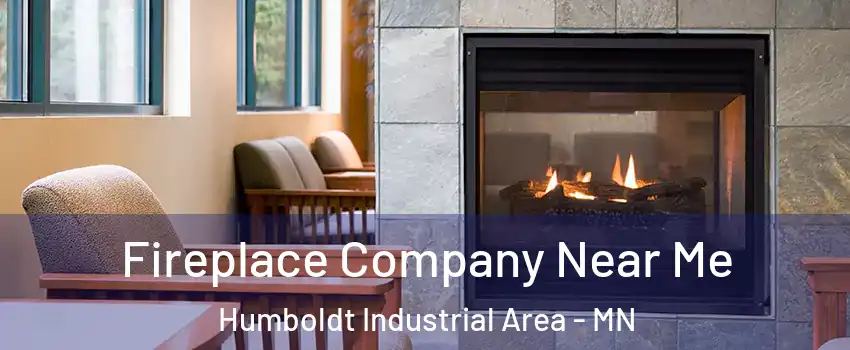 Fireplace Company Near Me Humboldt Industrial Area - MN
