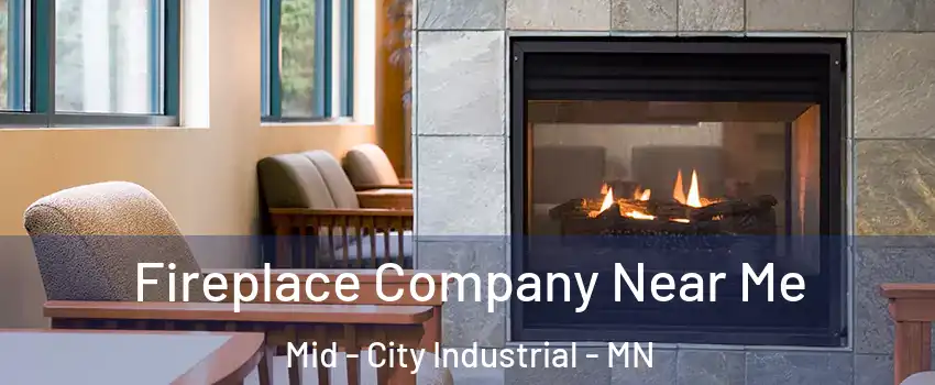 Fireplace Company Near Me Mid - City Industrial - MN