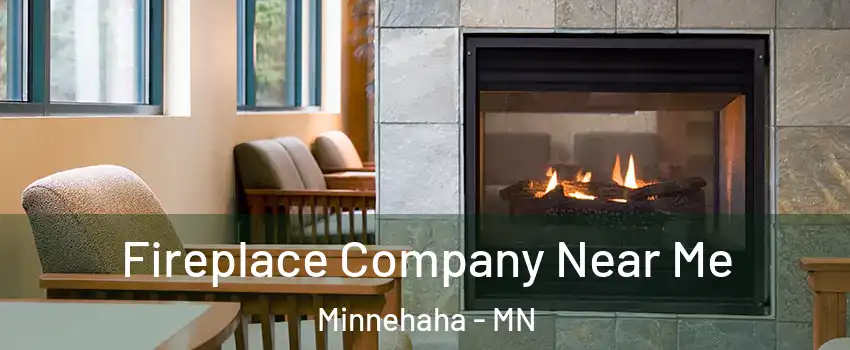 Fireplace Company Near Me Minnehaha - MN
