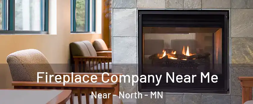 Fireplace Company Near Me Near - North - MN